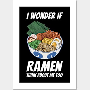 I Wonder If Ramen Think About Me Too Posters and Art